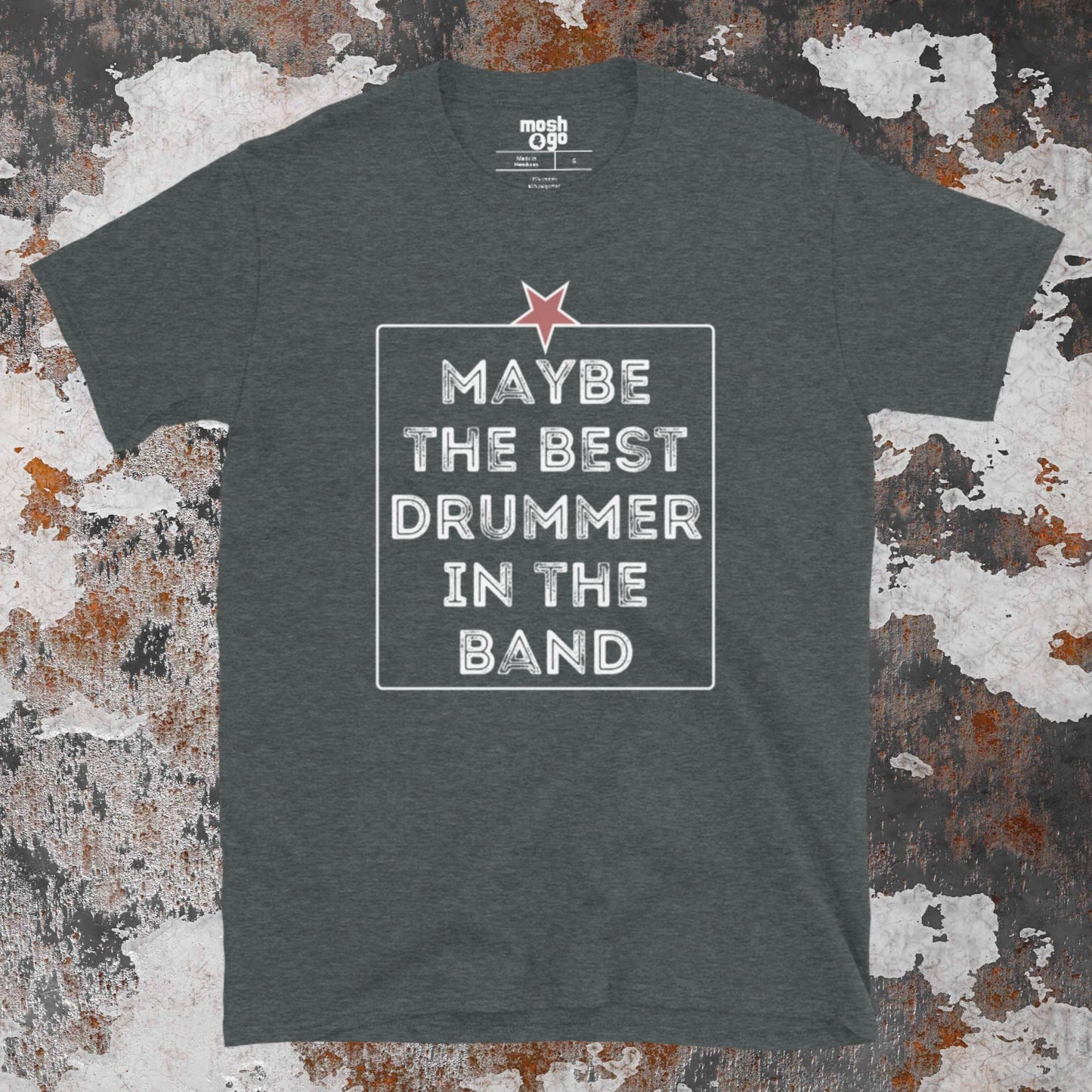 MAYBE THE BEST DRUMMER T-Shirt