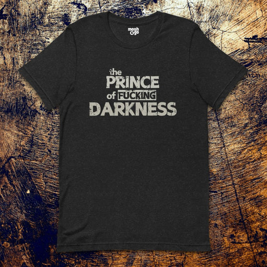 PRINCE OF THE FUCKING DARKNESS t-shirt