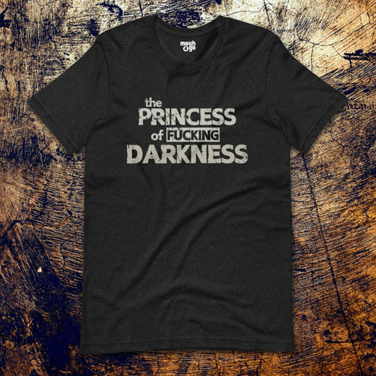 PRINCESS OF THE FUCKING DARKNESS t-shirt