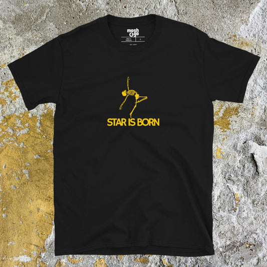 STAR IS BORN T-Shirt