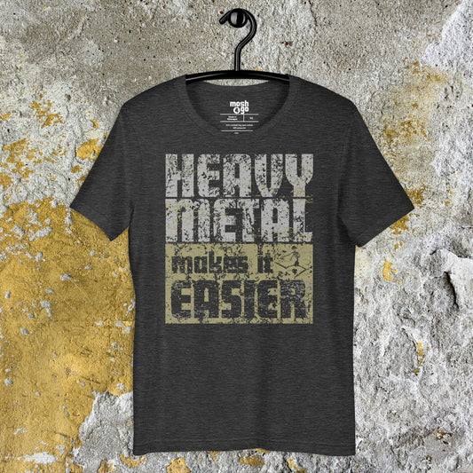 HEAVY METAL MAKES IT EASIER t-shirt